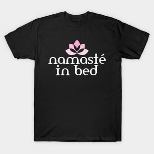 Namasté in bed T-Shirt